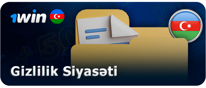 1Win saytının azərbaycanlılar üçün məxfilik siyasəti haqqında