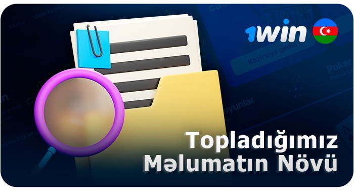 1Win oyunçular haqqında hansı məlumatları toplayır